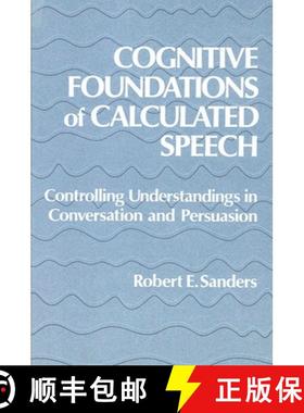 【3-4周达】Cognitive Foundations of Calculated Speech: Controlling Understandings in Conversation and... [9780887063510]