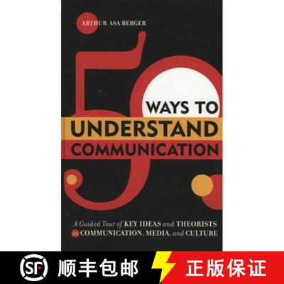 【3-4周达】50 Ways to Understand Communication : A Guided Tour of Key Ideas and Theorists in Communic... [9780742541078]