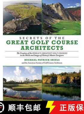 【3-4周达】Secrets of the Great Golf Course Architects: The Creation of the Worlda's Greatest Golf Co... [9781629144689]