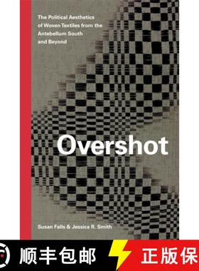 预订 Overshot: The Political Aesthetics of Woven Textiles from the Antebellum South and Beyond [9780820356679]