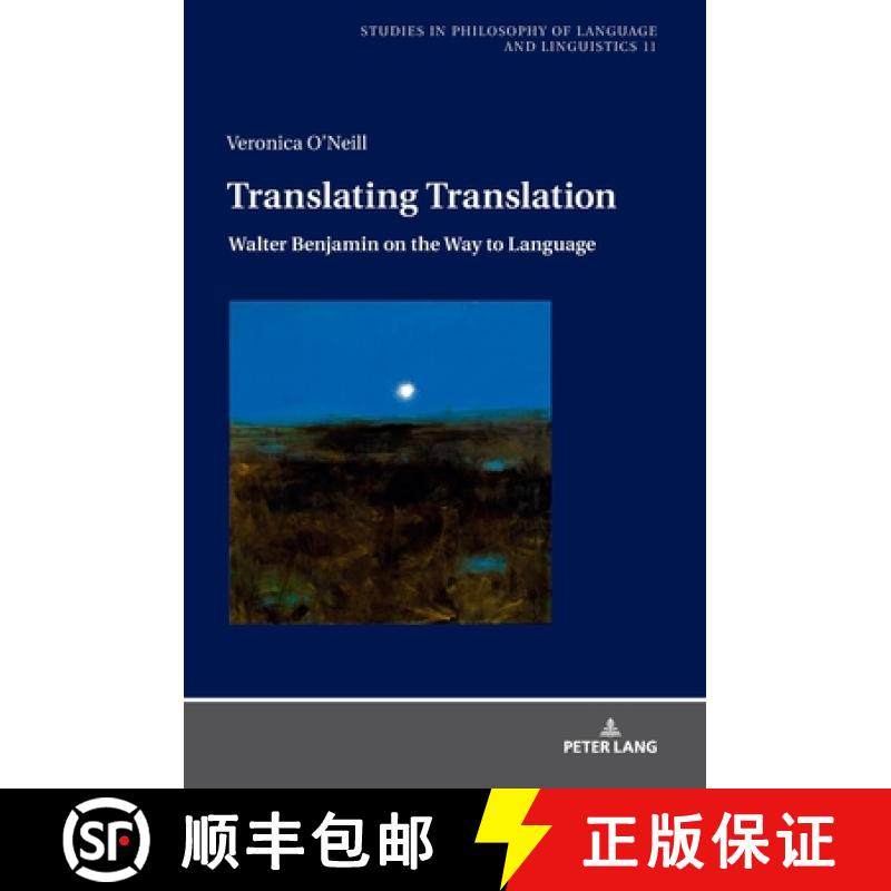 【3-4周达】Translating Translation : Walter Benjamin on the Way to Language [9783631671061]