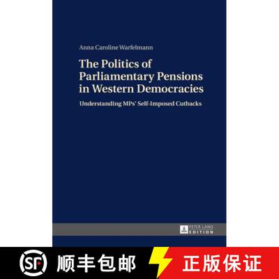 【3-4周达】精装 The Politics of Parliamentary Pensions in Western Democracies : Understanding MPs' Se... [9783631662786]