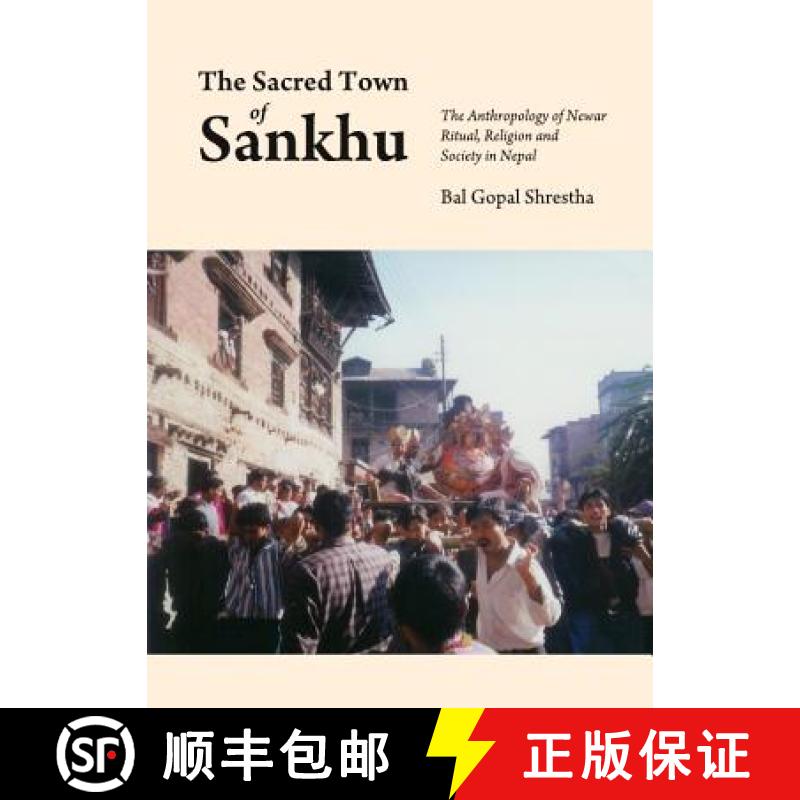 预订 The Sacred Town of Sankhu: The Anthropology of Newar Ritual, Religion and Society in Nepal [9781443837705]