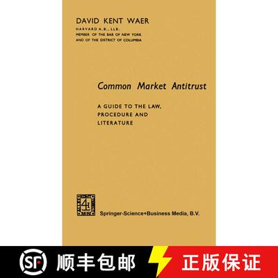 【3-4周达】Common Market Antitrust : A Guide to the Law, Procedure and Literature [9789401752534]
