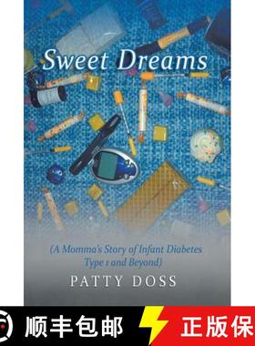 【3-4周达】Sweet Dreams: (A Momma's Story of Infant Diabetes Type 1 and Beyond) [9781490830513]