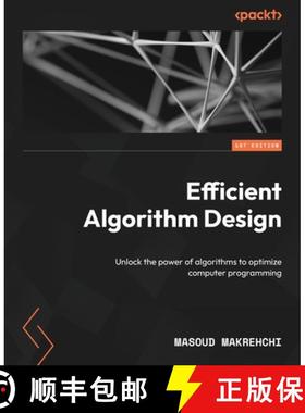 预订 Efficient Algorithm Design: Unlock the power of algorithms to optimize computer programming [9781835886823]