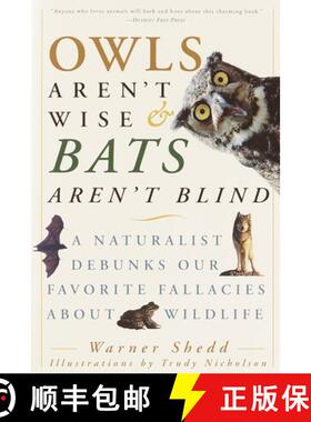 【3-4周达】Owls Aren't Wise & Bats Aren't Blind: A Naturalist Debunks Our Favorite Fallacies about Wi... [9780609807972]