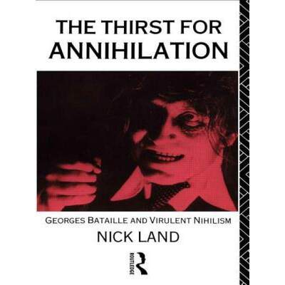 【4周达】The Thirst for Annihilation : Georges Bataille and Virulent Nihilism [9780415056083]