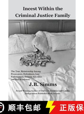 预订 Incest Within the Criminal Justice Family: The True Relationship Among Prosecutors, Defendants, ... [9780979576645]