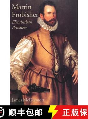 【3-4周达】Martin Frobisher: Elizabethan Privateer [9780300204766]