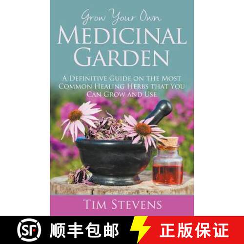 【3-4周达】Grow Your Own Medicinal Garden: A Definitive Guide on the Most Common Healing Herbs that Y... [9781681275130]