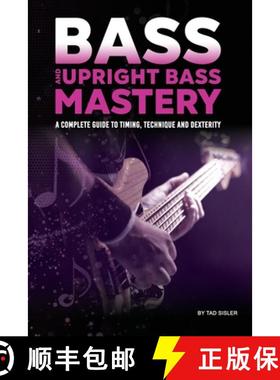 预订 Bass and Upright Bass Mastery: A Complete Guide to Timing, Technique, and Dexterity [9781966258162]