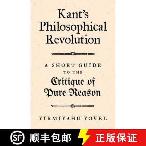 【3-4周达】Kant`s Philosophical Revolution – A Short Guide to the Critique of Pure Reason [9780691204574]