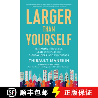 【3-4周达】Larger Than Yourself: The Quest to Reimagine Industries, Lead with Purpose & Grow Ideas in... [9781608687596]