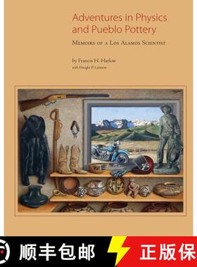【3-4周达】Adventures in Physics and Pueblo Pottery: Memoirs of a Los Alamos Scientist: Memoirs of a ... [9780890136157]