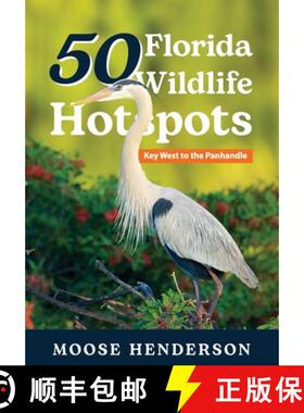 【3-4周达】50 Florida Wildlife Hotspots: A Guide for Photographers and Wildlife Enthusiasts [9781649222190]