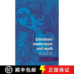 【3-4周达】Literature, Modernism and Myth: Belief and Responsibility in the Twentieth Century [9780521035347]