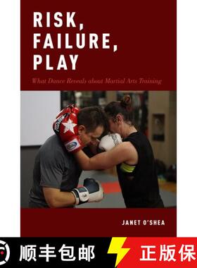 【3-4周达】Risk, Failure, Play: What Dance Reveals about Martial Arts Training [9780190871543]