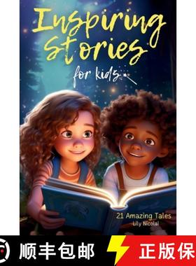 预订 Inspiring Stories For Kids: 21 Amazing Tales to Ignite Self-Confidence, Encourage Bravery, Empow... [9798989558902]