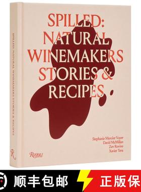 Spilled: Stories & Recipes from Natural Winemakers: . [9780847844005]