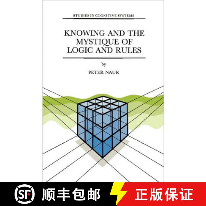 【3-4周达】Knowing and the Mystique of Logic and Rules: including True Statements in Knowing and Acti... [9789048146093]