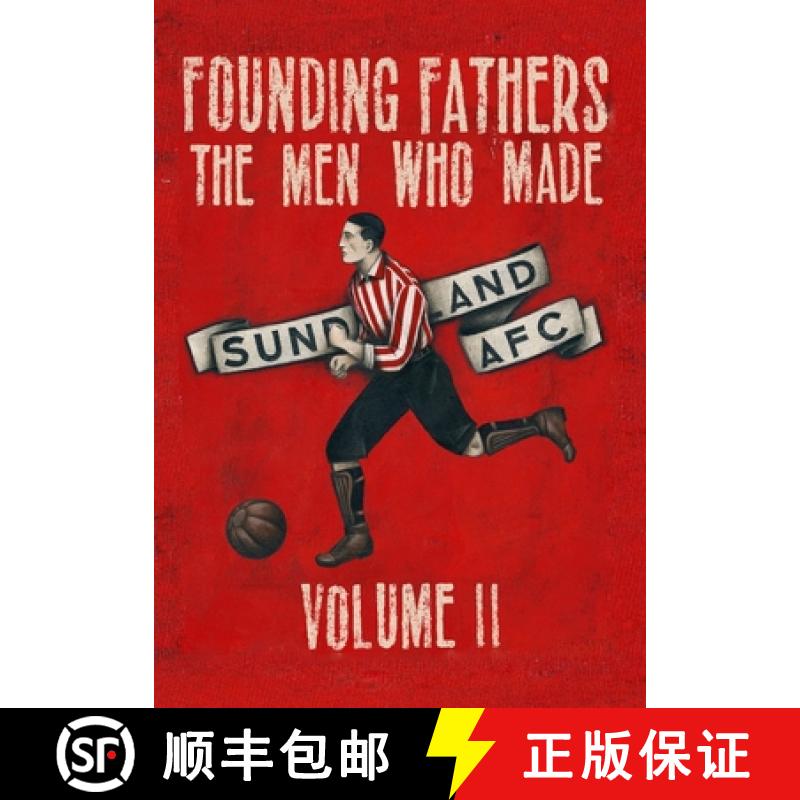 【2-3周达】Founding Fathers - The Men Who Made Sunderland AFC - Volume 2: Hardback [9780955619984]