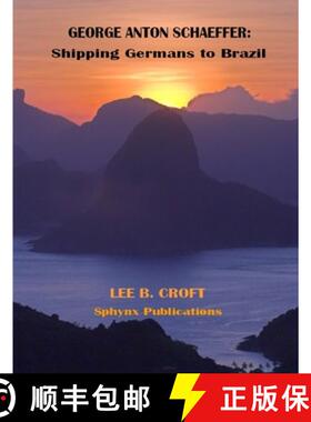 【3-4周达】GEORGE ANTON SCHAEFFER: Shipping Germans to Brazil [9780985890827]