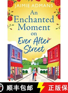 【3-4周达】Enchanted Moment on Ever After Street: A BRAND NEW gorgeously romantic, uplifting series f... [9781804838716]