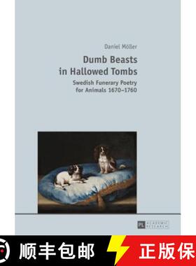 预订 Dumb Beasts in Hallowed Tombs : Swedish Funerary Poetry for Animals 1670-1760 [9783631659250]