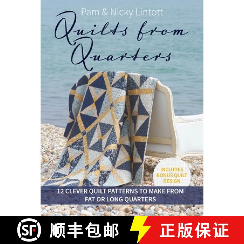 【2-3周达】Quilts from Quarters: 12 Clever Quilt Patterns to Make from Fat or Long Quarters [9781446314081]