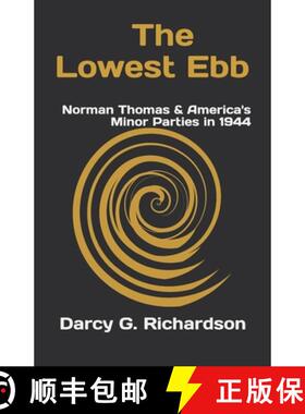 【3-4周达】The Lowest Ebb: Norman Thomas & America's Minor Parties in 1944 [9780692316801]