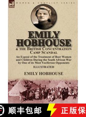 【3-4周达】Emily Hobhouse and the British Concentration Camp Scandal: an Expose of the Treatment of B... [9781782826101]