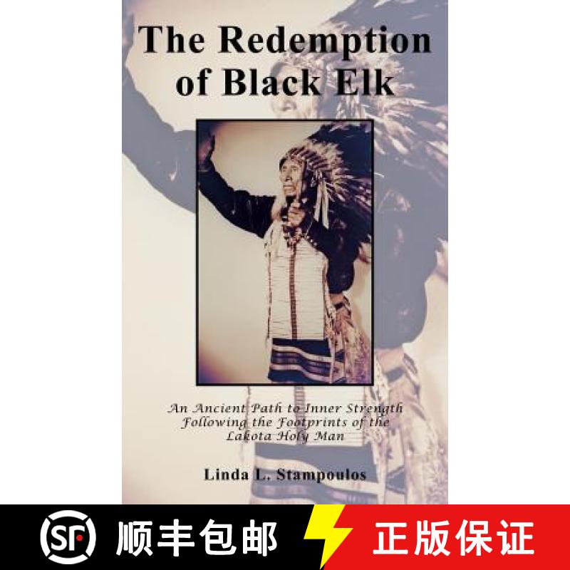 【3-4周达】The Redemption of Black Elk: An Ancient Path to Inner Strength Following the Footprints of... [9781926585918]