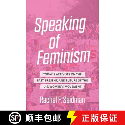 【3-4周达】Speaking of Feminism: Today's Activists on the Past, Present, and Future of the U.S. Women... [9781469653082]