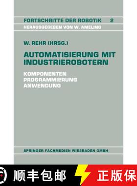 【3-4周达】Automatisierung mit Industrierobotern : Komponenten, Programmierung, Anwendung. Referate d... [9783528063641]