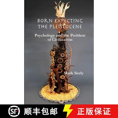【3-4周达】Born Expecting the Pleistocene: Psychology and the Problem of Civilization [9780615608624]