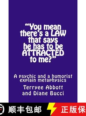 预订 You mean there's a LAW that says he has to be ATTRACTED to me?: A psychic and a humorist explain... [9780963654649]