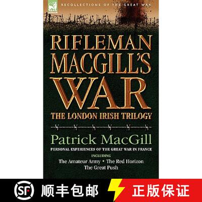 【3-4周达】Rifleman Macgill's War: A Soldier of the London Irish During the Great War in Europe Inclu... [9781846772726]