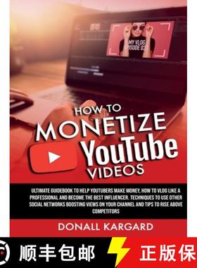【3-4周达】HOW TO MONETIZE YOUTUBE VIDEOSUltimate guidebook to help Youtubers make money, how to vlog... [9781777330446]