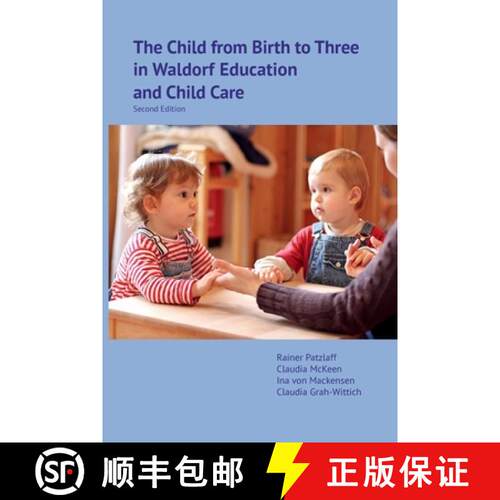 【3-4周达】The Child from Birth to Three in Waldorf Education and Child Care: Second Edition [9781936849543]