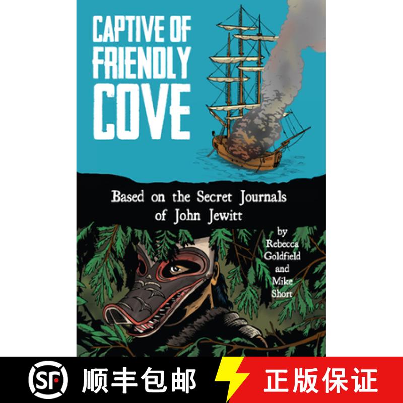预订 Captive of Friendly Cove: Based on the Secret Journals of John Jewitt [9781936218110]