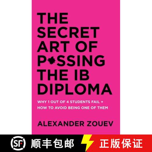 现货 The Secret Art of Passing the IB Diploma: Why 1 Out of 4 Students Fail + How to Avoid Being One ... [9780993418778]