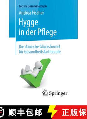 【3-4周达】Hygge in der Pflege: Die dänische Glücksformel für Gesundheitsfachberufe [9783662590492]