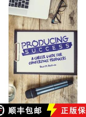 预订 Producing Success: A Career Guide for Conference Producers [9780692717318]