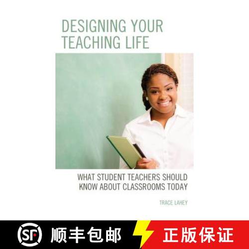 预订 Designing your Teaching Life : What Student Teachers Should Know about Classrooms Today [9781475850147]