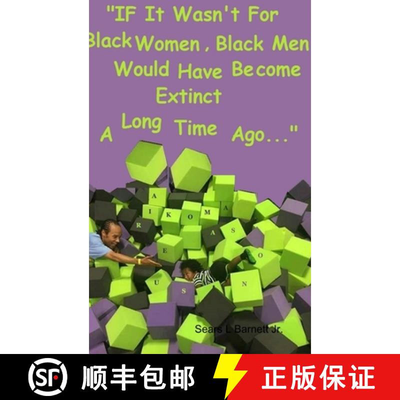 【3-4周达】If It Wasn't for Black Women, Black Men Would Have Become Extinct a Long Time Ago. [9781365214394]