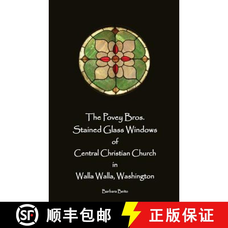 【3-4周达】The Povey Bros. Stained Glass Windows of Central Christian Church in Walla Walla [9780988615519]