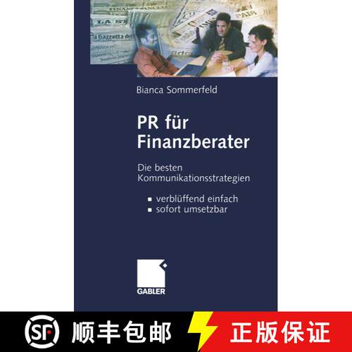 【3-4周达】PR Für Finanzberater: Die Besten Kommunikationsstrategien -- Verblüffend Einfach, Sofort... [9783322909794]