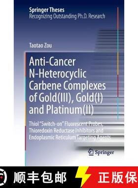 【3-4周达】Anti-Cancer N-Heterocyclic Carbene Complexes of Gold(III), Gold(I) and Platinum(II): Thiol... [9789811092213]