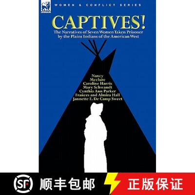 【3-4周达】精装 Captives! The Narratives of Seven Women Taken Prisoner by the Plains Indians of the A... [9780857062062]
